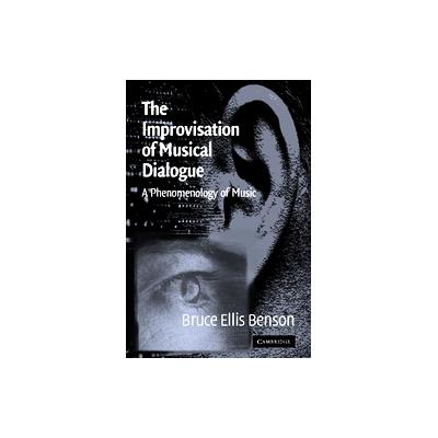 The Improvisation of Musical Dialogue by Bruce Ellis Benson (Paperback - Cambridge Univ Pr)