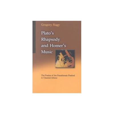 Plato's Rhapsody and Homer's Music by Gregory Nagy (Paperback - Harvard Univ Center for Hellenic)