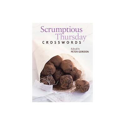 Scrumptious Thursday Crosswords by Peter Gordon (Spiral - Sterling Pub Co, Inc.)
