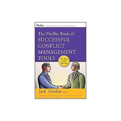 The Pfeiffer Book of Successful Conflict Management Tools by Jack Gordon (Paperback - Reprint)