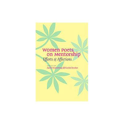 Women Poets on Mentorship by Rachel Zucker (Paperback - Univ of Iowa Pr)