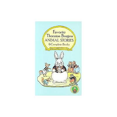 Favorite Thornton Burgess Animal Stories by Thornton W. Burgess (Paperback - Dover Pubns)