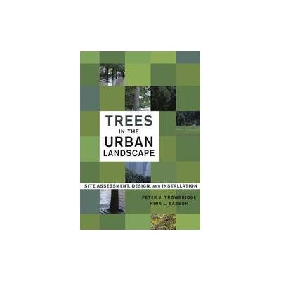 Trees in the Urban Landscape by Nina Bassuk (Hardcover - John Wiley & Sons Inc.)
