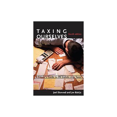 Taxing Ourselves by Joel Slemrod (Hardcover - Mit Pr)