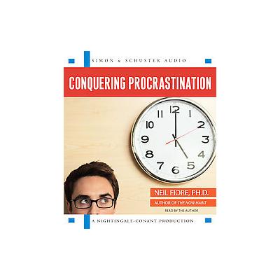 Conquering Procrastination by Neil Fiore (Compact Disc - Nightingale-Conant Corp)