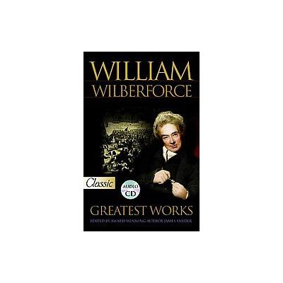 William Wilberforce - Greatest Works (Mixed media product - Bridge Logos Pub)
