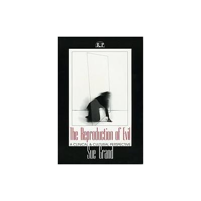 The Reproduction of Evil by Sue Grand (Paperback - Analytic Pr)