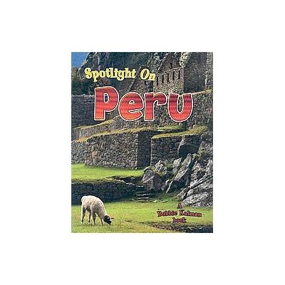 Spotlight on Peru by Bobbie Kalman (Paperback - Crabtree Pub Co)