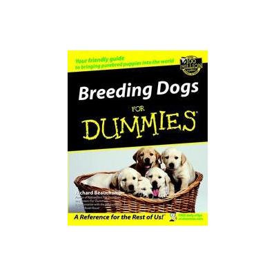 Breeding Dogs for Dummies by Richard Beauchamp (Paperback - For Dummies)