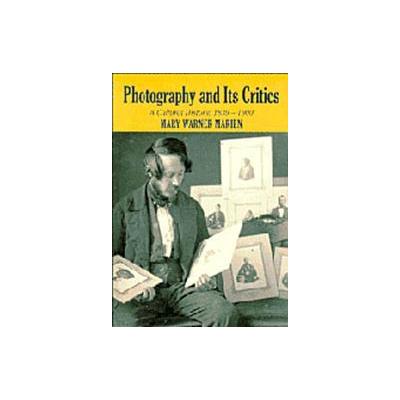 Photography and Its Critics by Mary Warner Marien (Hardcover - Cambridge Univ Pr)