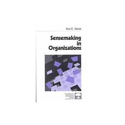 Sensemaking in Organizations by Karl E. Weick (Paperback - Sage Pubns)