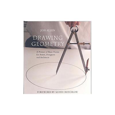 Drawing Geometry - A Primer of Basic Forms for Artists, Designers, and Architects (Paperback - Flori