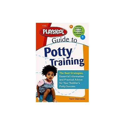 The Playskool Guide to Potty Training by Karen Deerwester (Paperback - Sourcebooks, Inc.)