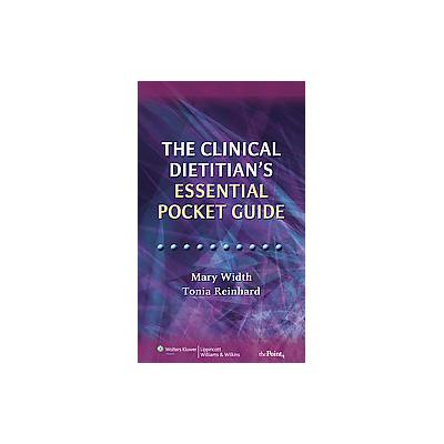 The Clinicial Dietitian's Essential Pocket Guide by Mary Width (Spiral - Lippincott Williams & Wilki