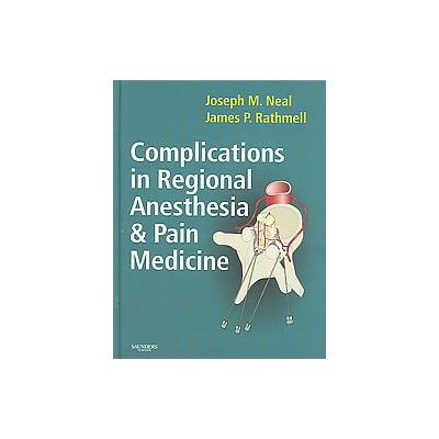 Complications in Regional Anesthesia And Pain Medicine by Joseph M. Neal (Hardcover - W.B. Saunders