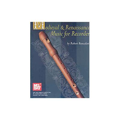 Mel Bay Presents Medieval & Renaissance Music for Recorder by Robert Bancalari (Paperback - Mel Bay