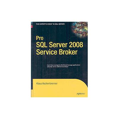 Pro SQL Server 2008 Service Broker by Remus Rusanu (Hardcover - Apress)