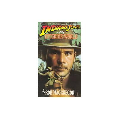 Indiana Jones and the Interior World by Rob MacGregor (Paperback - Bantam Books)