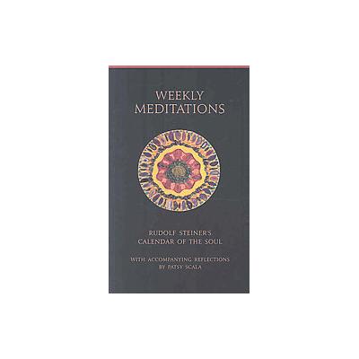 Weekly Meditations by Patsy Scala (Paperback - Rudolf Steiner Pr)