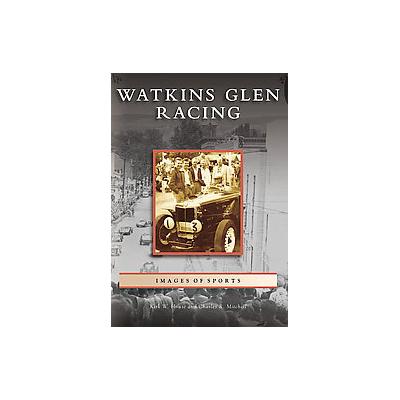 Watkins Glen Racing by Kirk W. House (Paperback - Arcadia Pub)