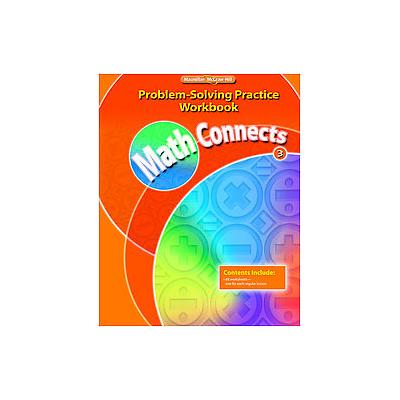 Math Connects, Grade 3, Problem Solving Practice Workbook by  Macmillan/McGraw-Hill (Paperback - Mac