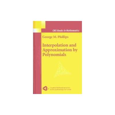 Interpolation and Approximation by Polynomials by G.M. Phillips (Hardcover - Springer-Verlag)