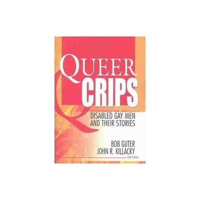 Queer Crips by Bob Guter (Paperback - Haworth Pr Inc)