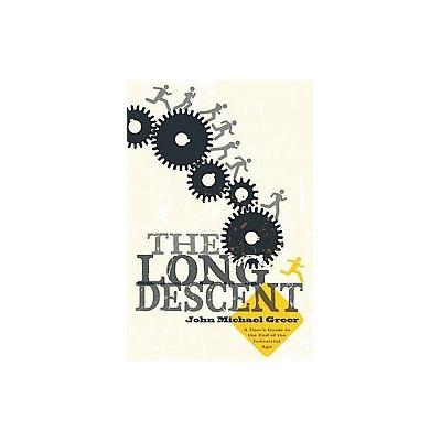The Long Descent by John Michael Greer (Paperback - New Society Pub)