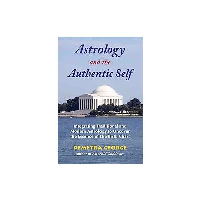 Astrology and the Authentic Self by Demetra George (Paperback - Red Wheel/Weiser)