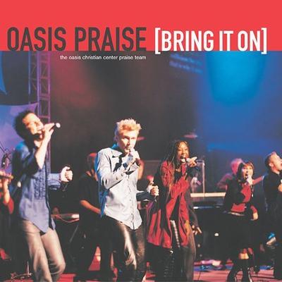 Bring It On by Oasis Praise (CD - 04/22/2003)