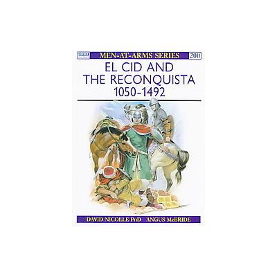 El Cid & the Reconquista 1050-1492 by David Nicolle (Paperback - Reprint)