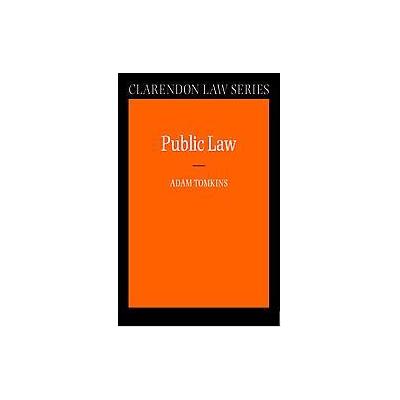 Public Law by Adam Tomkins (Paperback - Oxford Univ Pr)