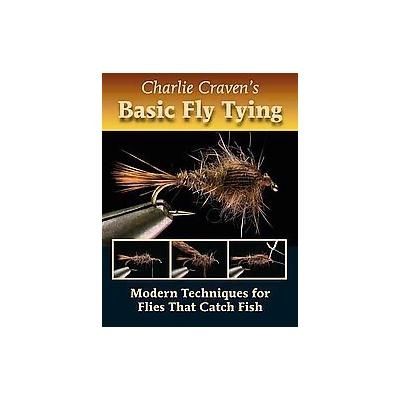 Charlie Craven's Basic Fly Tying by Charlie Craven (Hardcover - Headwater Books)