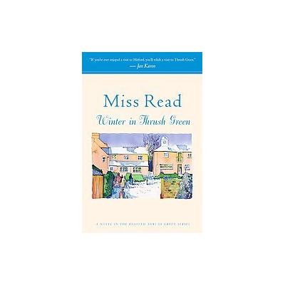 Winter in Thrush Green by Miss Read (Paperback - Reprint)