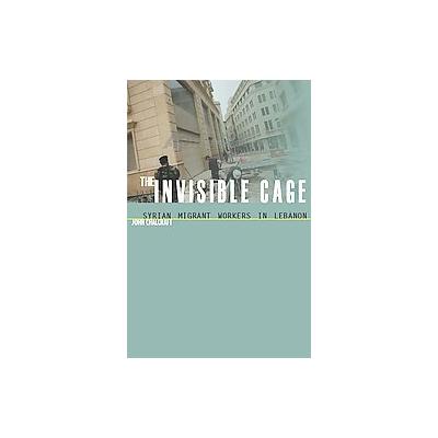 The Invisible Cage by John Chalcraft (Paperback - Stanford Univ Pr)