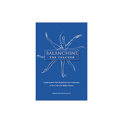 Balanchine the Teacher by Una Kai (Paperback - Univ Pr of Florida)