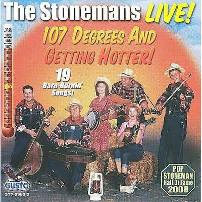Live: 107 Degrees and Getting Hotter by The Stonemans (CD - 04/28/2008)