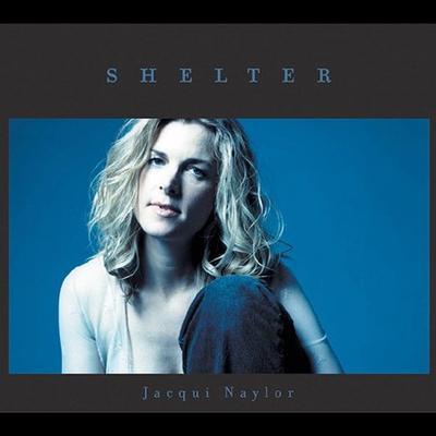 Shelter by Jacqui Naylor (CD - 06/03/2003)