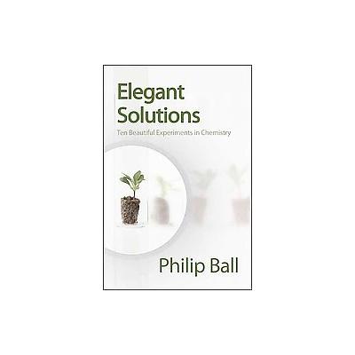 Elegant Solutions by Philip Ball (Hardcover - Royal Society of Chemistry)