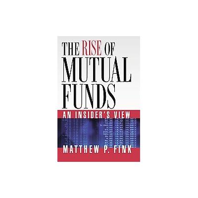 The Rise of Mutual Funds by Matthew P. Fink (Hardcover - Oxford Univ Pr)