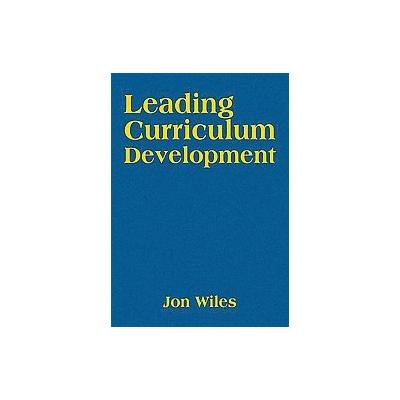 Leading Curriculum Development by Jon Wiles (Hardcover - Corwin Pr)
