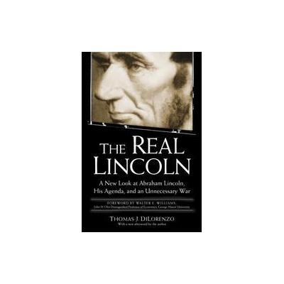 The Real Lincoln by Thomas J. Dilorenzo (Paperback - Reprint)