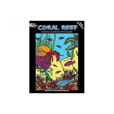 Coral Reef Stained Glass Coloring Book by Jessica Mazurkiewicz (Paperback - Dover Pubns)