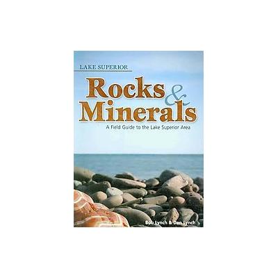 Lake Superior Rocks & Minerals by Bob Lynch (Paperback - Duane Lund Pub)