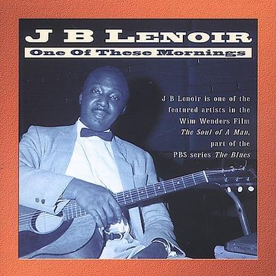 One of These Mornings by J.B. Lenoir (CD - 08/12/2003)