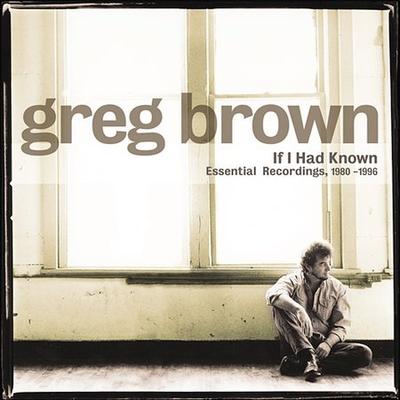 If I Had Known by Greg Brown (CD - 09/08/2003)