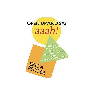 Open Up and Say Aaah! by Erica Peitler (Paperback - Circle Takes the Square Pub)