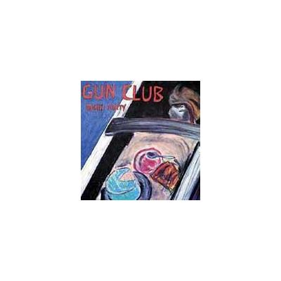 Death Party [Live] [Remaster] by The Gun Club (CD - 10/18/2004)
