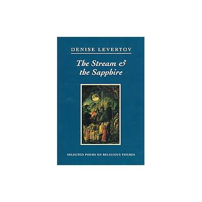 The Stream & the Sapphire by Denise Levertov (Paperback - New Directions)