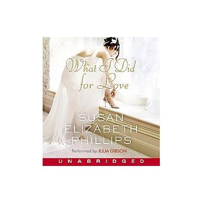 What I Did for Love by Susan Elizabeth Phillips (Compact Disc - Unabridged)